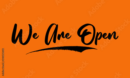 We Are Open Phrase Saying Quote Text or Lettering. Vector Script and Cursive Handwritten Typography For Designs Brochures Banner Flyers and T-Shirts.
