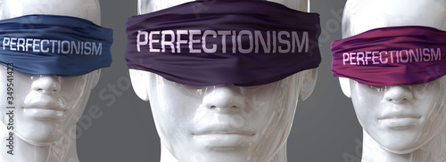 Perfectionism can blind our views and limit perspective - pictured as word Perfectionism on eyes to symbolize that Perfectionism can distort perception of the world, 3d illustration