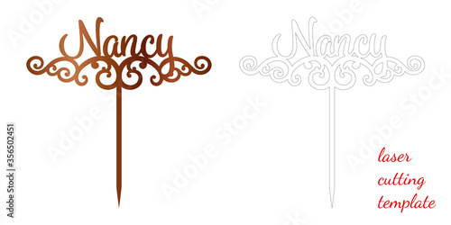 Sign 'Nancy' cake toppers for laser or milling cut. Cut for decoration design. Name topper. Holiday greeting. Elegant decoration. Laser cut. Isolated design element.
