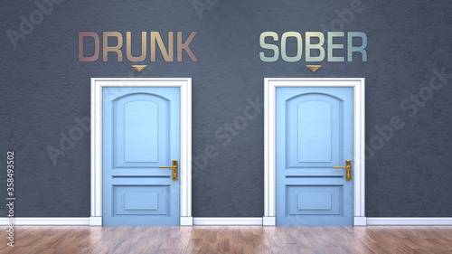 Drunk and sober as a choice - pictured as words Drunk, sober on doors to show that Drunk and sober are opposite options while making decision, 3d illustration