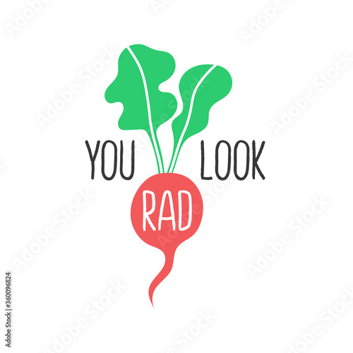 You look rad radish pun slogan illustration on white background.