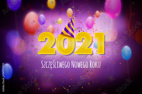 Nowy Rok 2021, Szczęśliwego Nowego Roku, koncepcja kartki noworocznej w języku polskim z kolorowym imprezowym motywem, balonami, konfetti i czapeczką na dużym napisie