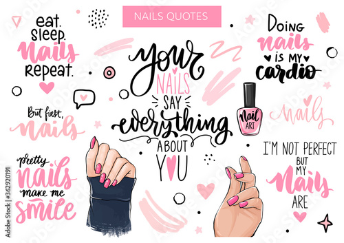 Nails and manicure set with woman hands, handwritten lettering, phrases, Inspiration quote for nail bar, beauty salon