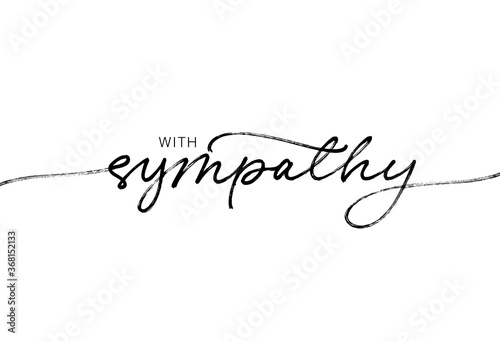 With sympathy ink brush vector lettering. Modern phrase handwritten vector calligraphy. Black paint lettering isolated on white background. Postcard, greeting card, t shirt decorative print.