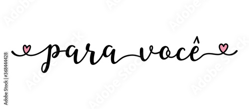 Handwritten quote Para Voce as banner in Portuguese. Translated For you. Lettering for header, label, advertising, label, flyer