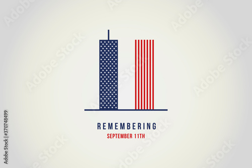 Remember 9 11, Patriot day, September 11. Illustration of the Twin towers representing the number eleven. We will never forget the terrorist attacks of september 11, 2001