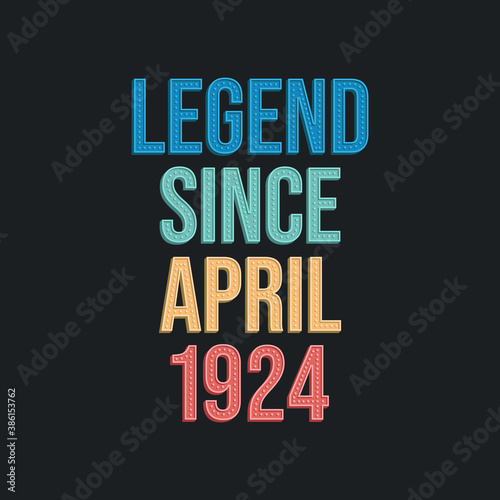 Legend since April 1924 - retro vintage birthday typography design for Tshirt