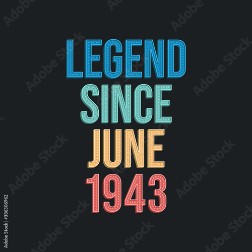 Legend since June 1943 - retro vintage birthday typography design for Tshirt