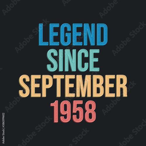 Legend since September 1958 - retro vintage birthday typography design for Tshirt