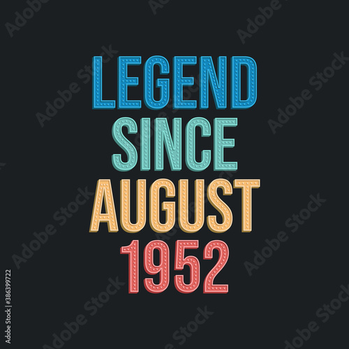 Legend since August 1952 - retro vintage birthday typography design for Tshirt