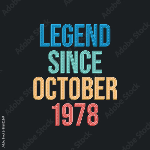 Legend since October 1978 - retro vintage birthday typography design for Tshirt