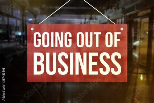 Going out of Business sign of a restaurant, cafe bar, or pub. Concept of indefinite closure, suspension, bankruptcy or going out of business.