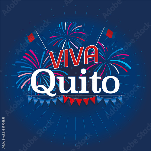 VIVA QUITO - LIVE QUITO in Spanish language - White text with fireworks in blue, red and white and pennants below the word on dark blue background. Vector image