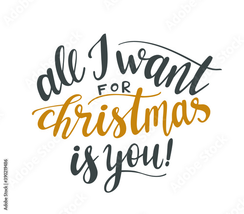 All I want for Christmas is you hand lettering vector winter holidays season quotes and phrases for cards, banners, posters, cup, pillow case and clothes design. 