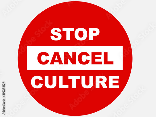 Stop cancel culture, text written on a no entry sign.