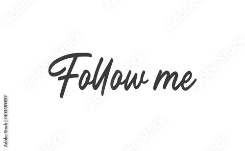 Follow me lettering text design. Calligraphic style font message.