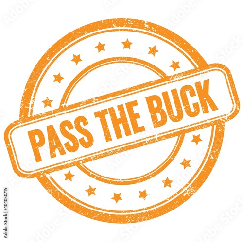 PASS THE BUCK text on orange grungy round rubber stamp.