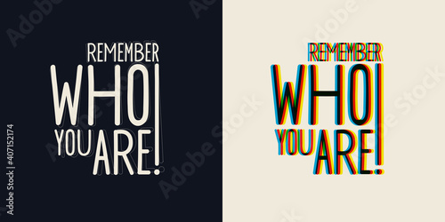 The phrase remember who you are. Stylish inscription for design and print on clothing.