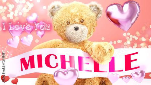 I love you Michelle - teddy bear on a wedding, Valentine's or just to say I love you pink celebration card, sweet, happy party style with glitter and red and pink hearts, 3d illustration