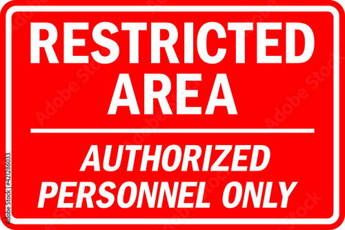 Restricted area authorized personnel only. White on red background. Safety signs and symbols.