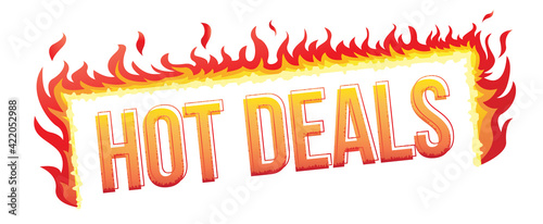A sign of a hot deal with a burning fire. Creative banner with fire around the letters. Vector illustration.