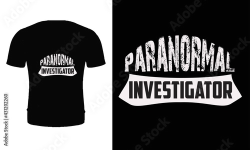 Paranormal investigator t shirt design vector. typography t shirt design.