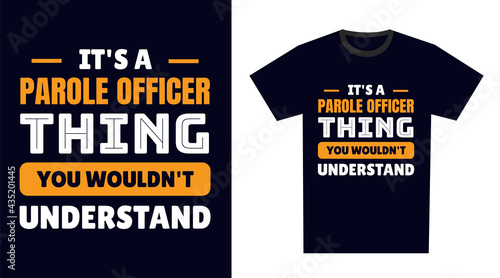 Parole Officer T Shirt Design. It's a Parole Officer Thing, You Wouldn't Understand