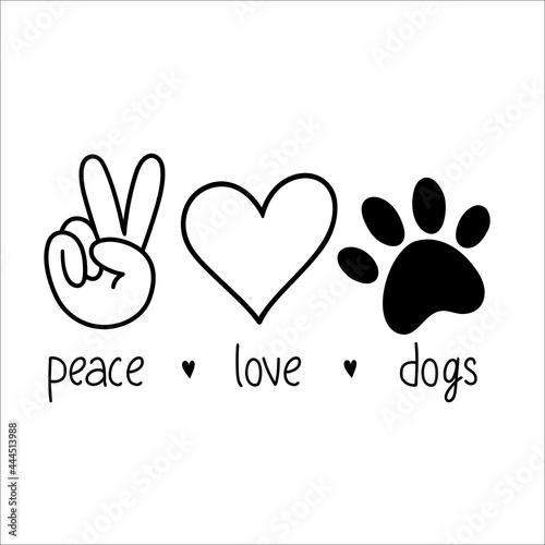 Peace Love Dods. Funny Hand Lettering Quote, Pet Moms life. Vector illustration. Isolated on white background. Good for posters, t shirts, postcards.