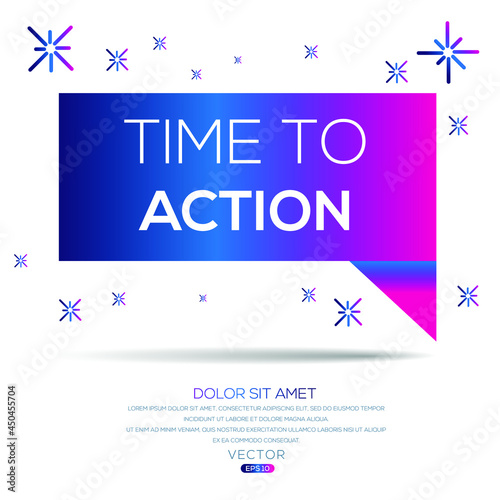 Creative (time to action) text written in speech bubble ,Vector illustration.