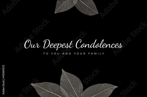 Our Deepest Condolences to you and your family. A sympathetic condolence card design for someone mourning the death. Black and white condolence card with letters and leaves on the black background.