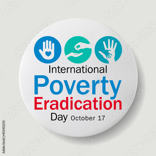 International day for the Eradication of Poverty is observed each year on October 17, it promotes dialogue and understanding between people living in poverty and their communities and society at large