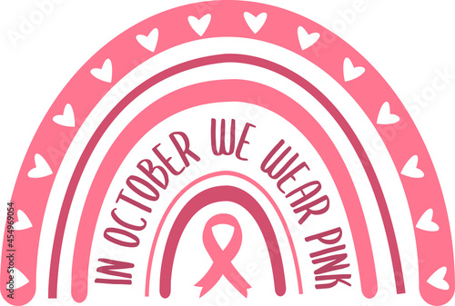 In October We Wear Pink Boho Rainbow Svg, Breast Cancer Awareness Month Vector Illustration isolated on white background