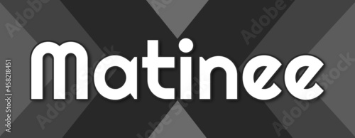 Matinee - text written on striped black background