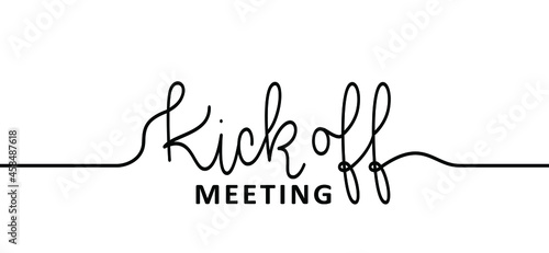 Slogan Kick off meeting. Fired from your team or private talking about company. Busines concept. Meeting place for session project, Vector quote sign. motivation, inspiration message.