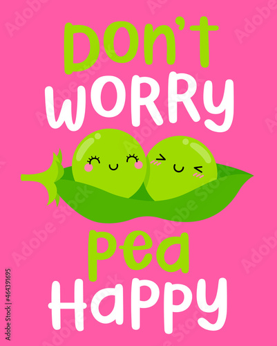 Cute couple of green pea in a pod illustration with pun quotes "Don't worry pea happy" for greeting card design.