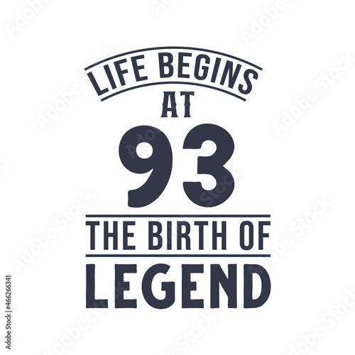 93rd birthday design, Life begins at 93 the birthday of legend