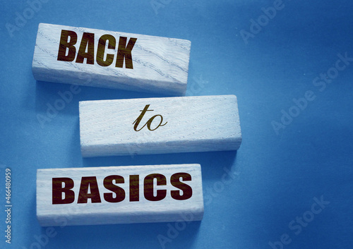 Back to basics text on wooden cubes. fundamental principles concept