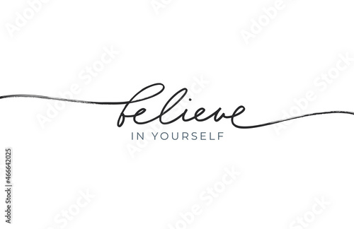 Believe in yourself line lettering with swashes. Handwritten modern black calligraphy. Inspirational slogan, positive motivational quote. Hand drawn vector illustration isolated on white background.