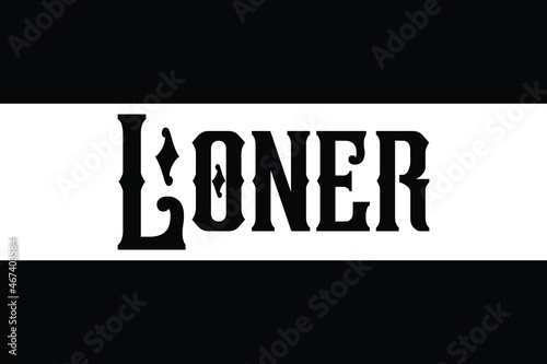 Loner Text Lettering Typography idiom for t-shirts prints, motivational quotes. 