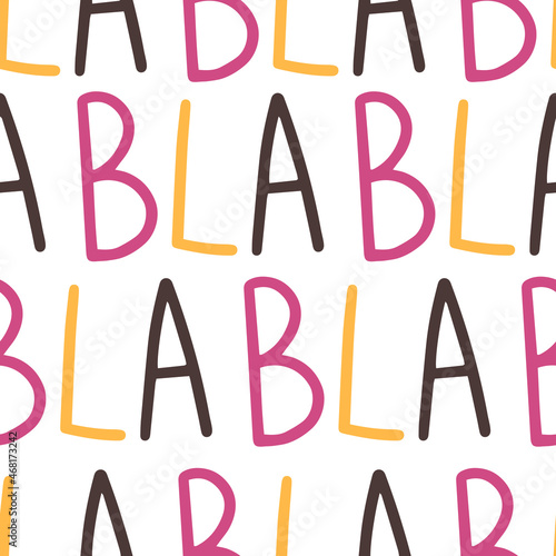 Bla bla bla seamless multicolored pattern. Vector illustration background.