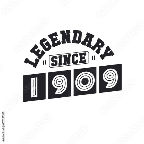 Legendary Since 1909, Born in 1909 birthday design