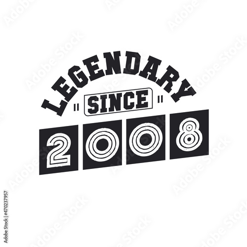 Legendary Since 2008, Born in 2008 birthday design