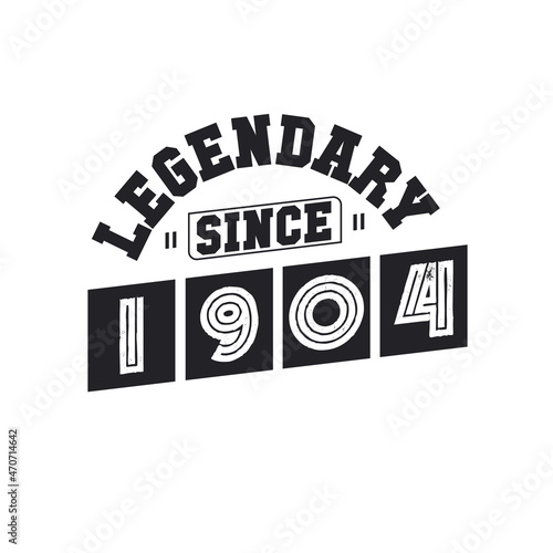 Legendary Since 1904, Born in 1904 birthday design