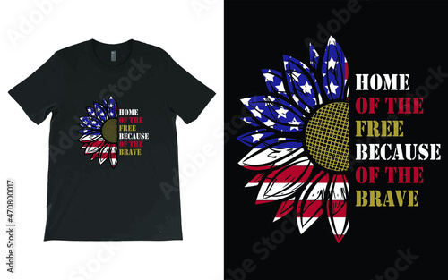 Home of the free because of the brave USA Flag Sunflower Vector Design. 4th of July Shirt, patriotic sunflower T-Shirt.