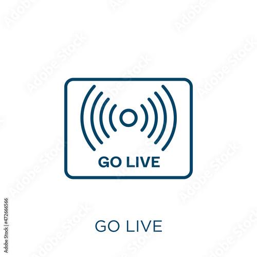 go live icon. Thin linear go live outline icon isolated on white background. Line vector go live sign, symbol for web and mobile.