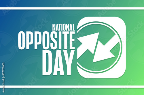 National Opposite Day. Holiday concept. Template for background, banner, card, poster with text inscription. Vector EPS10 illustration.