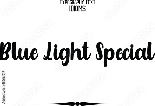 Blue Light Special Calligraphic idiom Bold Text Phrase Vector Quote idiom