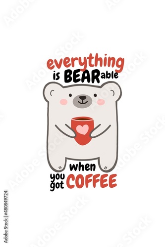 Everything is bearable when you got coffee. Cute coffee lover sticker with polar bear holding coffee mug full of love