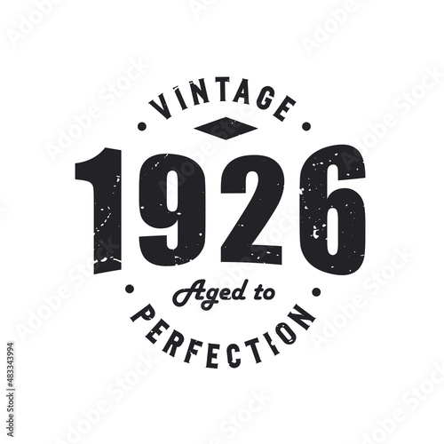 Born in 1926 Vintage Retro Birthday, Vintage 1926 Aged to Perfection