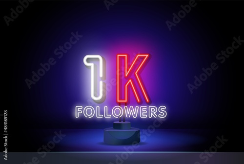 1000 followers neon sign. Realistic neon signboard with number of followers. Vector illustration for social networks.